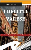 I delitti di Varese. La prima indagine del magistrato Elena Macchi libro