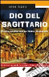 Dio del Sagittario. Firenze, un altro caso per Sìmon e Mezzanotte libro di Togneri Simone