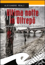 Ultima notte in Oltrepò. La quinta indagine di Sambuco & Dell'Oro libro