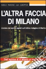 L'altra faccia di Milano. L'ombra dei servizi segreti sull'ultima indagine di Marino libro