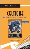 Celtique. Mariani il passato ritorna libro