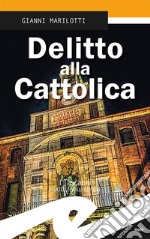 Delitto alla Cattolica libro