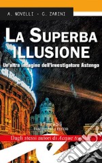 La superba illusione. Un'altra indagine dell'investigatore Astengo libro