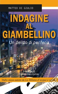 Indagine al Giambellino. Un delitto di periferia libro
