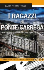 I ragazzi di Ponte Carrega. Una nuova indagine per Maria Viani libro