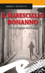 Il maresciallo Bonanno. Un'indagine siciliana libro