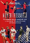 Numeri rossoblù. Formazioni, record, aneddoti, volti e risultati di 123 anni di storia del Genoa calcio libro