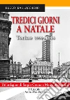 Tredici giorni a Natale. Torino 1990-2016 libro di Ballacchino Rocco