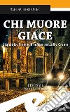 Chi muore giace. L'ispettrice Frambelli indaga tra Lodi e Crema libro