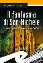 Il fantasma di San Michele. La nuova indagine di Sambuco e Dell'Oro libro