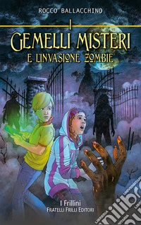 I gemelli Misteri e l'invasione zombie libro
