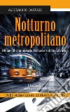 Notturno metropolitano. Milano, il commissario Ferrazza sul filo del rasoio libro di Bastasi Alessandro