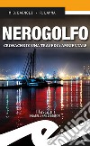 Nerogolfo. Cronache di una tragedia ambientale libro