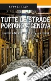 Tutte le strade portano a Genova. La prima indagine dell'ispettore Marco Canepa libro