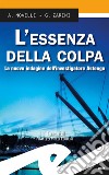 L'essenza della colpa. La nuova indagine dell'investigatore Astengo libro