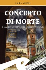 Concerto di morte. Il magistrato Macchi e i delitti di Marzio libro