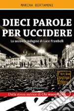 Dieci parole per uccidere. La seconda indagine di Luce Frambelli libro