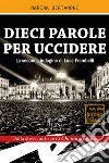 Dieci parole per uccidere. La seconda indagine di Luce Frambelli libro di Bertamoni Marina