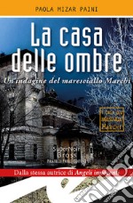 La casa delle ombre. Un'indagine del maresciallo Marchi libro