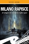 Milano rapisce. Un'indagine del commissario Egidio Luponi libro di Speroni Matteo