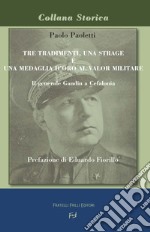 Tre tradimenti, una strage e una medaglia d'oro al valor militare. Il generale Gandin a Cefalonia libro