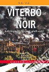 Viterbo in Noir libro di Marchetti F. (cur.)