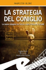 La strategia del coniglio. La nuova indagine tra Torino e Asti di Meucci e Vivaldi