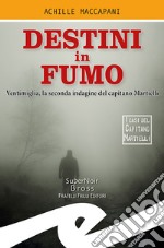 Destini in fumo. Ventimiglia, la seconda indagine del capitano Martielli libro