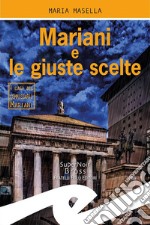 Mariani e le giuste scelte. I casi del commissario Mariani libro