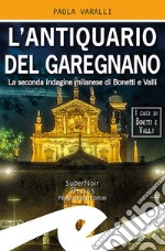 L'antiquario del Garegnano. La seconda indagine milanese di Bonetti e Valli libro