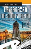 La ragazza che sorrideva sempre. Un serial killer a Pavia per Sambuco e Dell'Oro libro