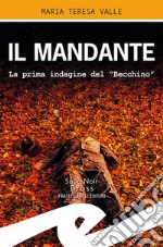 Il mandante. La prima indagine del 'Becchino' libro