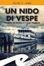 Un nido di vespe. Indagine tra Varese e il Lago Maggiore libro