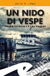 Un nido di vespe. Indagine tra Varese e il Lago Maggiore libro di Longo Davide D.