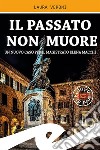 Il passato non muore. Un nuovo caso del magistrato Elena Macchi libro di Veroni Laura