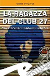 La ragazza del Club 27. Milano, Porta Venezia: un'indagine della magliaia Delia libro