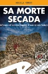 Sa morte secada. Un'indagine del maresciallo Dioguardi nel cuore nero della Sardegna libro di Verde Nicola