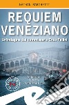 Requiem veneziano. Un'indagine del commissario Enzo Fellini libro di Marchetti Nathan