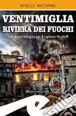 Ventimiglia riviera dei fuochi. Una nuova indagine per il capitano Martielli