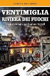 Ventimiglia riviera dei fuochi. Una nuova indagine per il capitano Martielli libro di Maccapani Achille