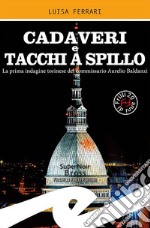 Cadaveri e tacchi a spillo. La prima indagine torinese del commissario Aurelio Baldanzi libro