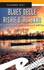 Blues delle risaie d'autunno. Il nuovo caso dell'agenzia Sambuco & Dell'Oro libro