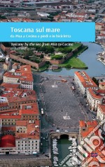 Toscana sul mare da Pisa a Cecina a piedi e in bicicletta. Ediz. italiana e inglese libro