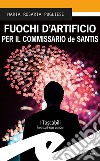 Fuochi d'artificio per il commissario de Santis libro