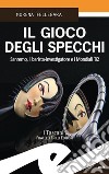 Il gioco degli specchi. Sanremo, il barista-investigatore e i Mondiali '82 libro