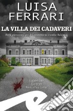 La villa dei cadaveri. Ferie piemontesi per il Commissario Aurelio Baldanzi libro