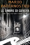 Le ombre di Genova. Il ritorno del commissario Ferruccio Falsopepe libro