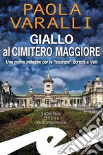 Giallo al Cimitero Maggiore. Una nuova indagine per le «squinzie» Bonetti e Valli libro