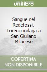 Sangue nel Redefossi. Lorenzi indaga a San Giuliano Milanese libro