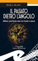 Il passato dietro l'angolo libro